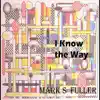 Mark S. Fuller - I Know the Way - Single